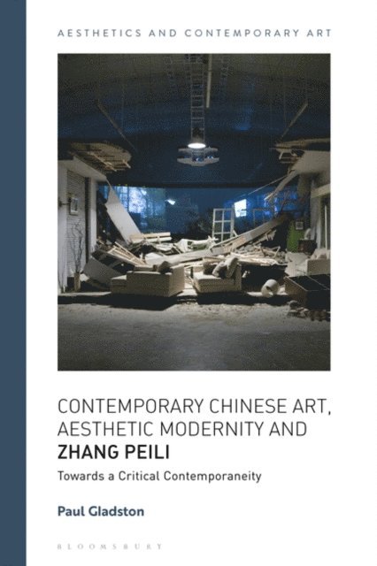 Paul Gladston - Contemporary Chinese Art, Aesthetic Modernity and Zhang Peili, E-bok