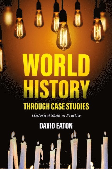 David Eaton - World History through Case Studies, E-bok