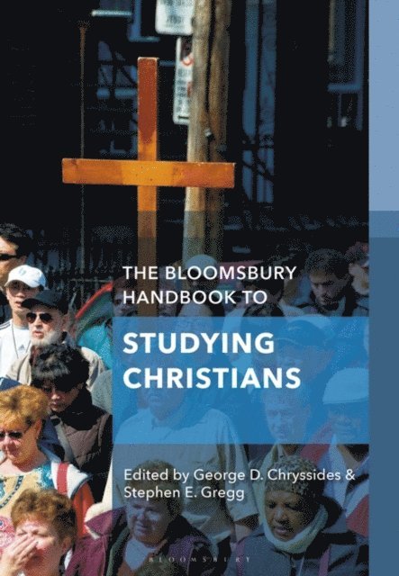George D. Chryssides, Stephen E. Gregg - Bloomsbury Handbook to Studying Christians, E-bok