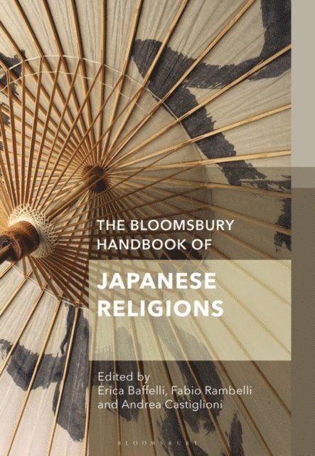 Erica Baffelli, Andrea Castiglioni, Fabio Rambelli - Bloomsbury Handbook of Japanese Religions, E-bok