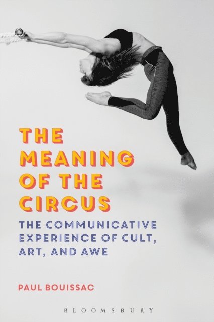 Paul Bouissac - Meaning of the Circus, E-bok