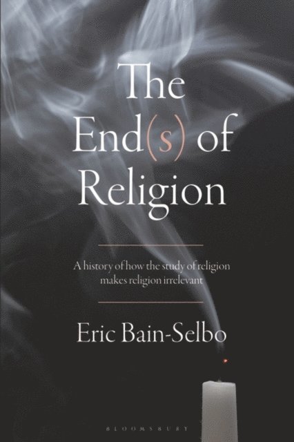 Eric Bain-Selbo - End(s) of Religion, E-bok