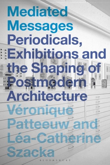 Véronique Patteeuw, Léa-Catherine Szacka - Mediated Messages, E-bok