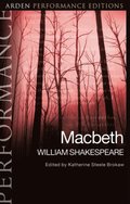 Macbeth: Arden Performance Editions