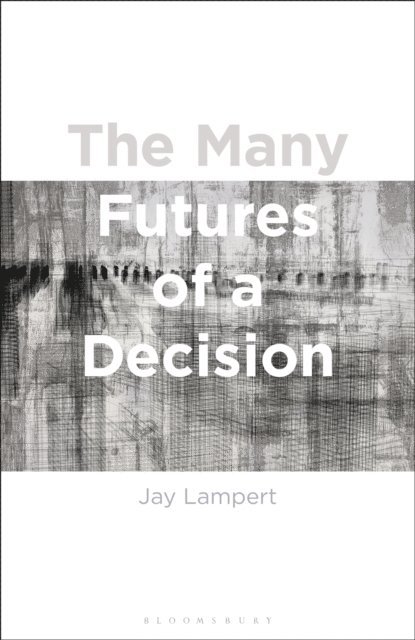 Jay Lampert - Many Futures of a Decision, E-bok