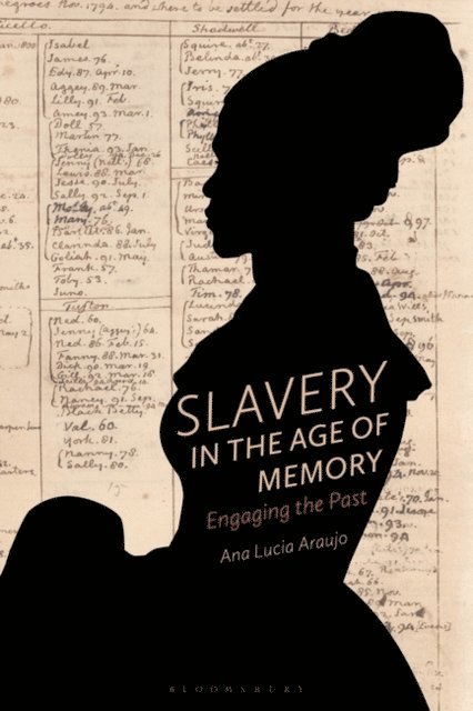 Ana Lucia Araujo - Slavery in the Age of Memory, E-bok