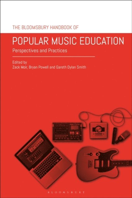 Zack Moir, Bryan Powell, Gareth Dylan Smith - Bloomsbury Handbook of Popular Music Education, E-bok