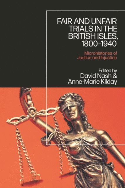 David Nash, Anne-Marie Kilday - Fair and Unfair Trials in the British Isles, 1800-1940, E-bok