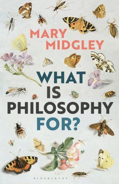 Mary Midgley - What Is Philosophy for?, E-bok
