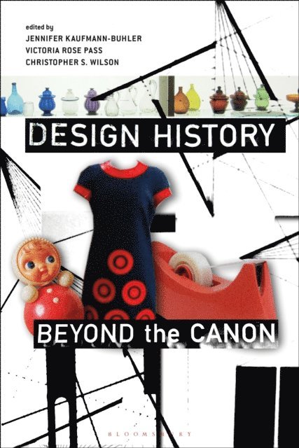 Jennifer Kaufmann-Buhler, Victoria Rose Pass, Christopher Wilson - Design History Beyond the Canon, E-bok