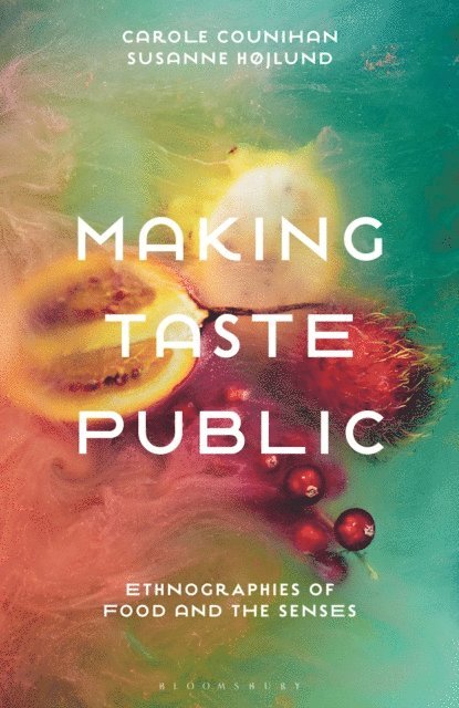 Carole Counihan, Susanne Højlund - Making Taste Public, E-bok