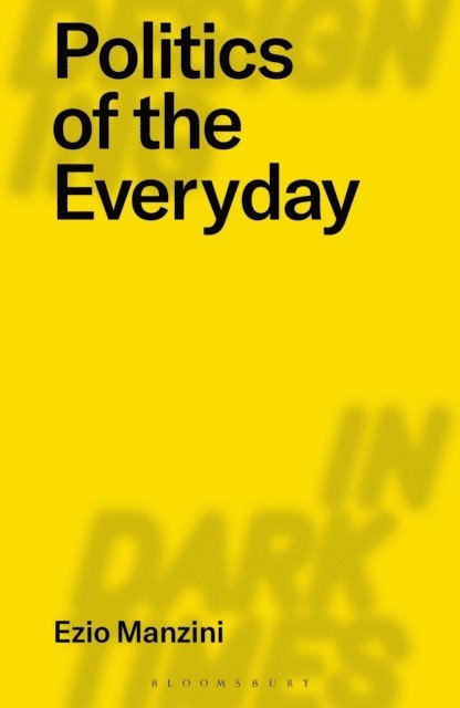 Ezio Manzini - Politics of the Everyday, E-bok