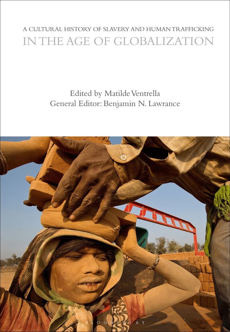 Matilde Ventrella - Cultural History of Slavery and Human Trafficking in the Age of Globalization, Inbunden