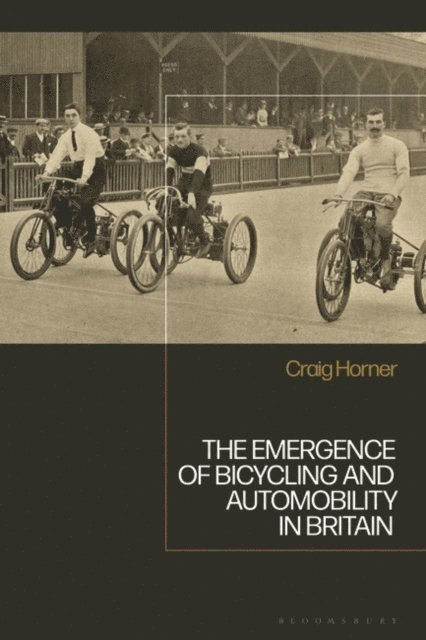 Craig Horner - Emergence of Bicycling and Automobility in Britain, E-bok
