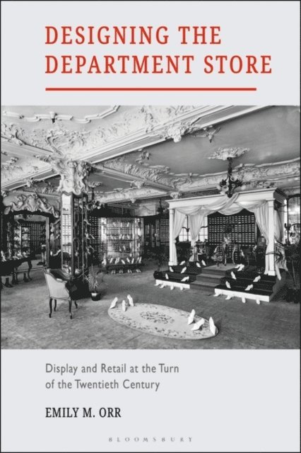 Emily M. Orr - Designing the Department Store, E-bok