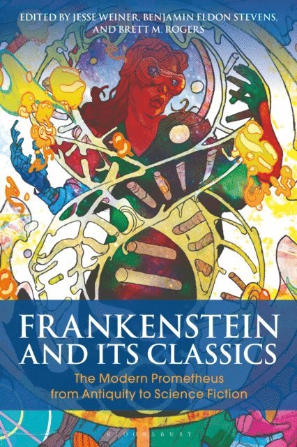 Jesse Weiner, Benjamin Eldon Stevens, Brett M. Rogers - Frankenstein and Its Classics, E-bok