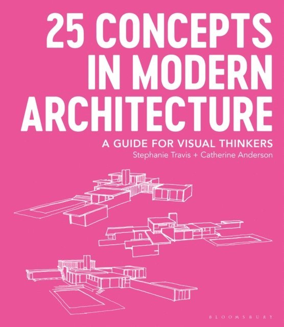 Stephanie Travis, Catherine Anderson - 25 Concepts in Modern Architecture, E-bok