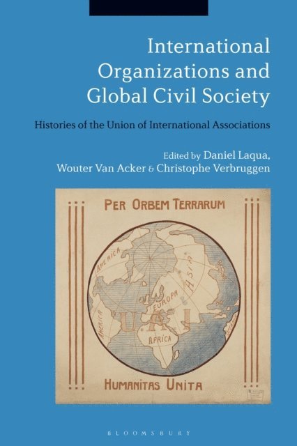 Daniel Laqua, Wouter Van Acker, Christophe Verbruggen - International Organizations and Global Civil Society, E-bok