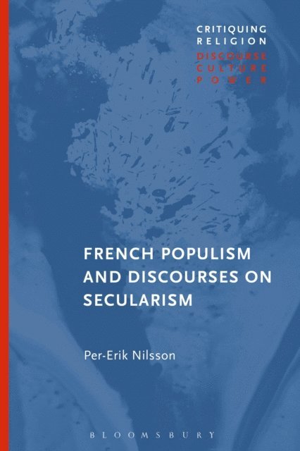Per-Erik Nilsson - French Populism and Discourses on Secularism, E-bok