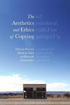 Aesthetics and Ethics of Copying av Darren Hudson Hick, Reinold Schmücker