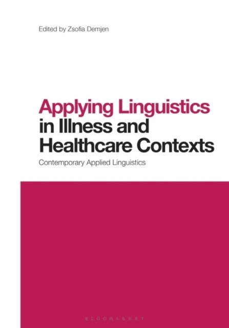 Zsófia Demjén - Applying Linguistics in Illness and Healthcare Contexts, E-bok