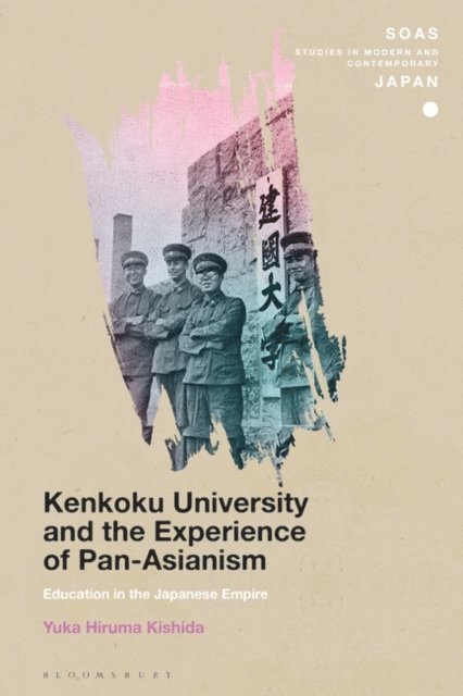 Yuka Hiruma Kishida - Kenkoku University and the Experience of Pan-Asianism, E-bok