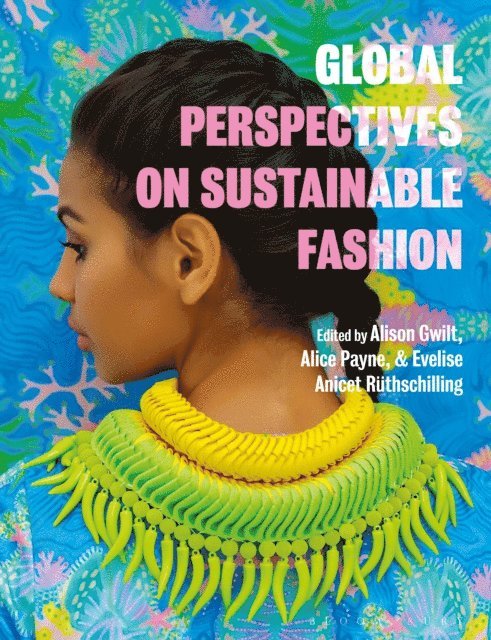 Alison Gwilt, Alice Payne, Evelise Anicet Ruthschilling - Global Perspectives on Sustainable Fashion, E-bok