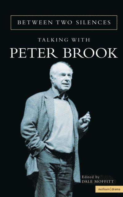 Peter Brook - Between Two Silences, E-bok