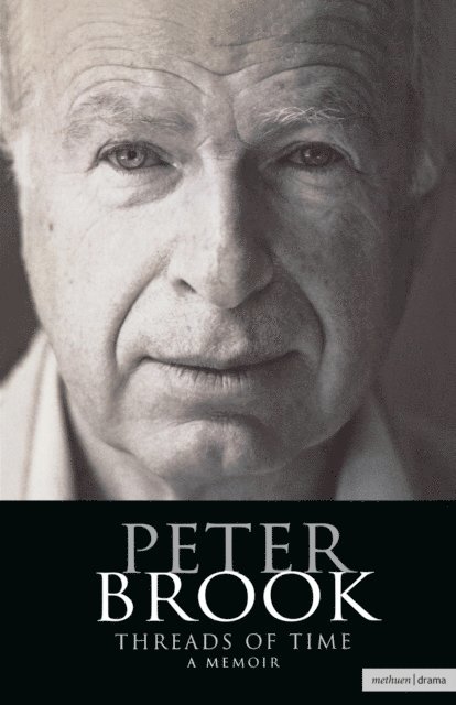Peter Brook - Peter Brook: Threads Of Time, E-bok