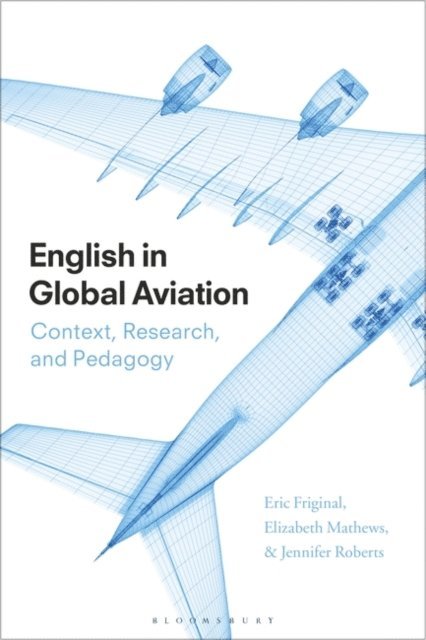 Eric Friginal, Elizabeth Mathews, Jennifer Roberts - English in Global Aviation, E-bok