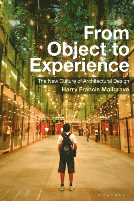 Harry Francis Mallgrave - From Object to Experience, E-bok