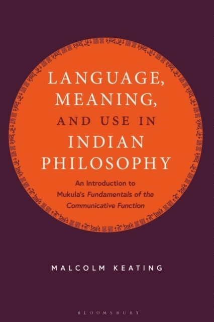 Malcolm Keating - Language, Meaning, and Use in Indian Philosophy, E-bok