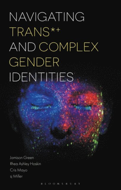Jamison Green, Rhea Ashley Hoskin, Cris Mayo, sj Miller - Navigating Trans and Complex Gender Identities, E-bok
