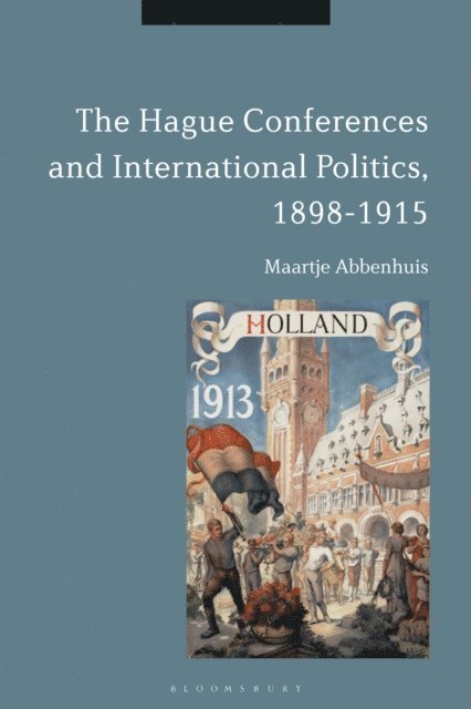 Maartje Abbenhuis - Hague Conferences and International Politics, 1898-1915, E-bok