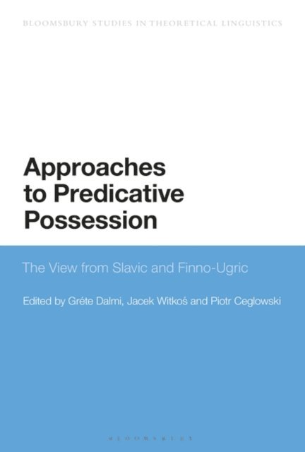 Gréte Dalmi, Jacek Witkos, Piotr Ceglowski - Approaches to Predicative Possession, E-bok
