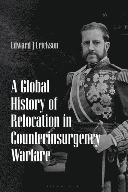 Edward J. Erickson - Global History of Relocation in Counterinsurgency Warfare, E-bok