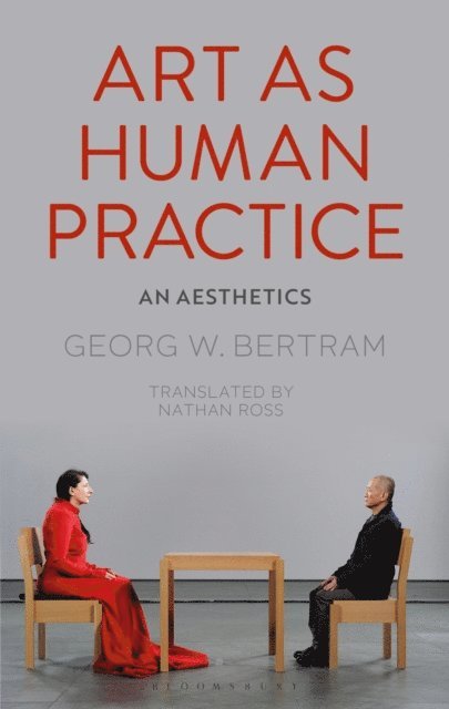 Georg W. Bertram - Art as Human Practice, E-bok