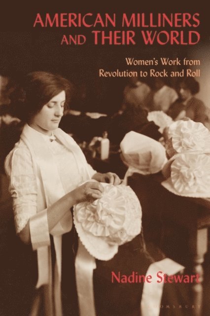 Nadine Stewart - American Milliners and their World, E-bok