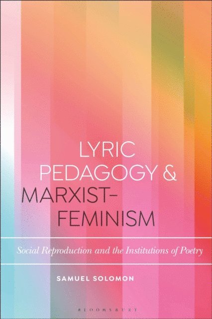Samuel Solomon - Lyric Pedagogy and Marxist-Feminism, E-bok