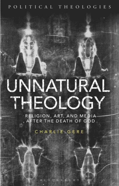 Charlie Gere - Unnatural Theology, E-bok