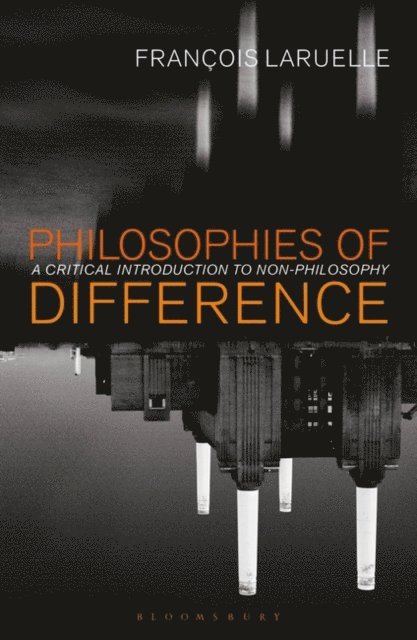Francois Laruelle - Philosophies of Difference, E-bok