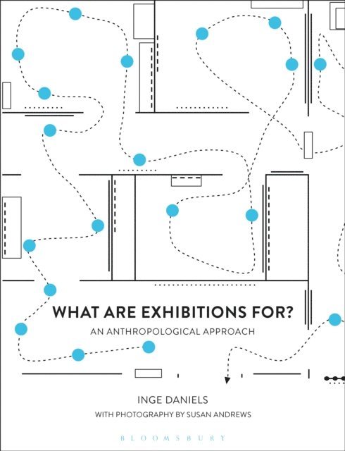 Inge Daniels - What are Exhibitions for? An Anthropological Approach, E-bok