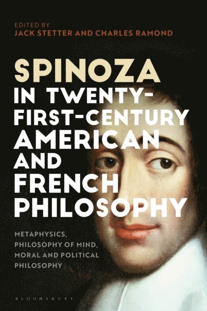 Jack Stetter, Charles Ramond - Spinoza in Twenty-First-Century American and French Philosophy, E-bok