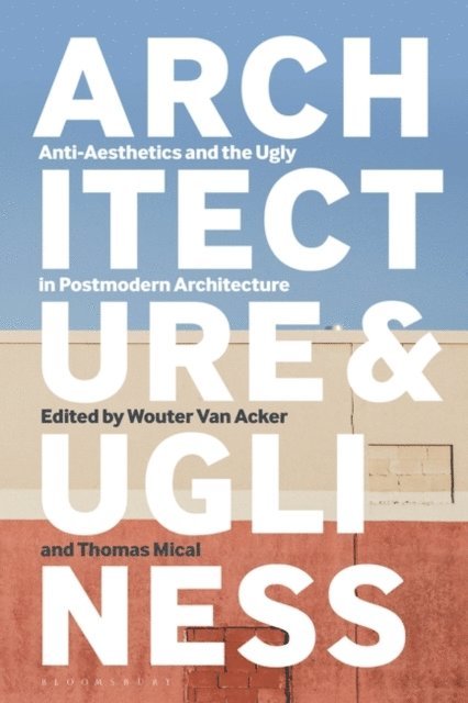 Wouter Van Acker, Thomas Mical - Architecture and Ugliness, E-bok