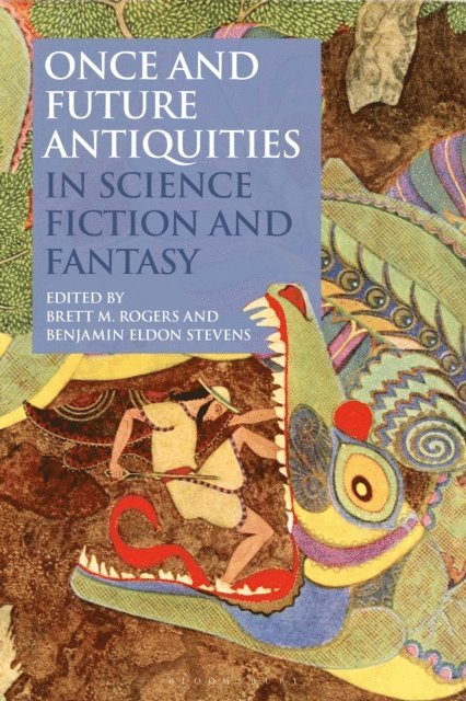 Brett M. Rogers, Benjamin Eldon Stevens - Once and Future Antiquities in Science Fiction and Fantasy, E-bok