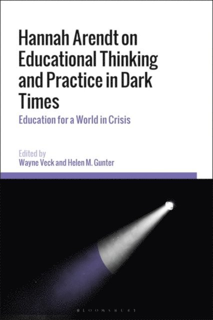 Wayne Veck, Helen M. Gunter - Hannah Arendt on Educational Thinking and Practice in Dark Times, E-bok