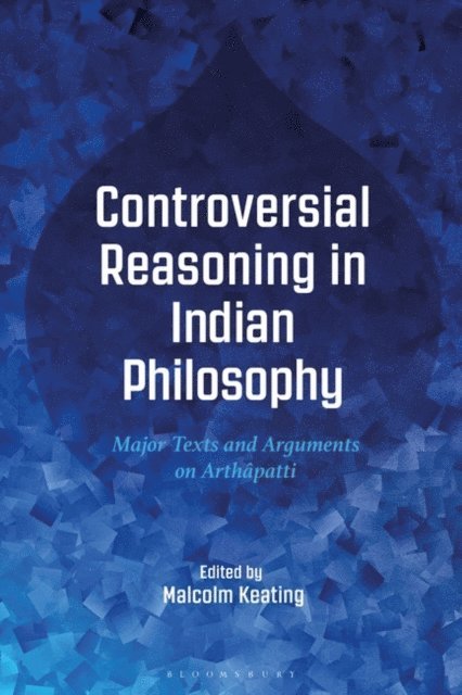 Malcolm Keating - Controversial Reasoning in Indian Philosophy, E-bok