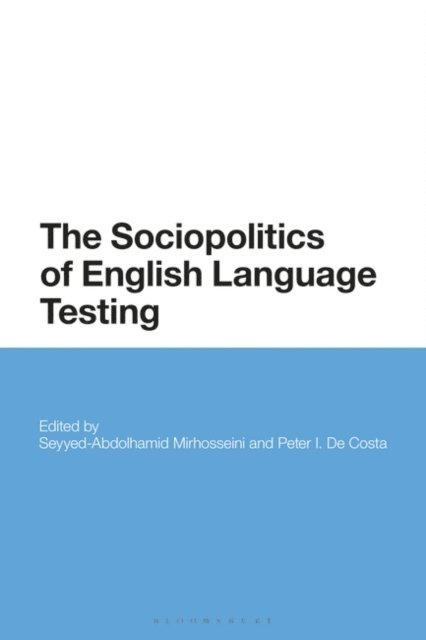 Seyyed-Abdolhamid Mirhosseini, Peter De Costa - Sociopolitics of English Language Testing, E-bok