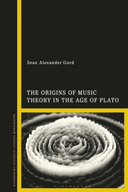 Sean Alexander Gurd - Origins of Music Theory in the Age of Plato, E-bok