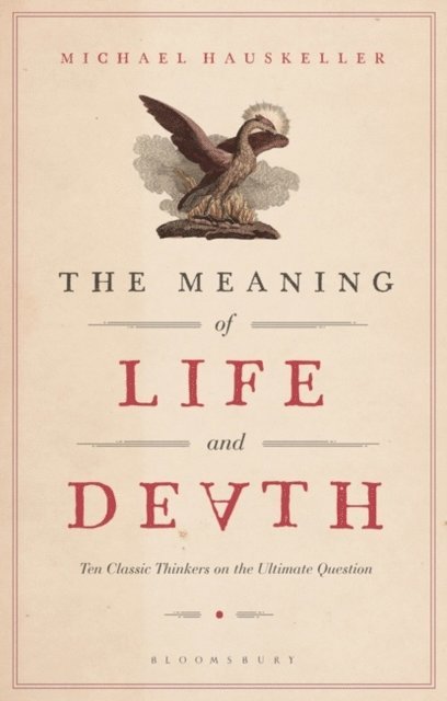 Michael Hauskeller - Meaning of Life and Death, E-bok